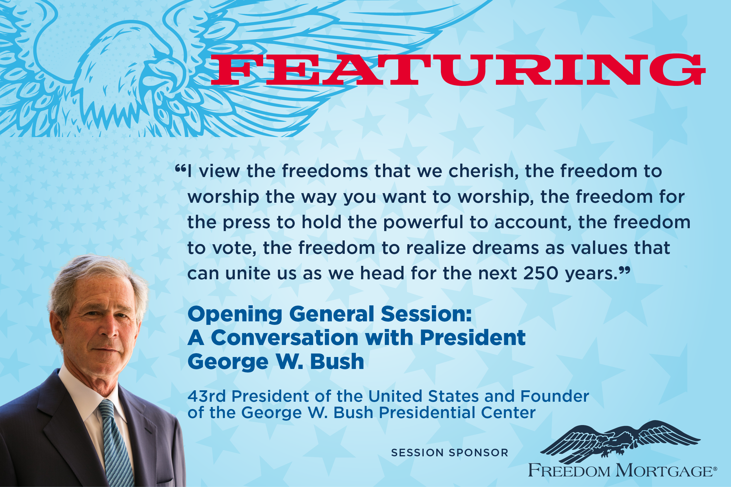 29251-AC26-W-Web-Graphic-Quote Inspirational quote from Opening General Session speaker President George W. Bush; session sponsor: Freedom Mortgage